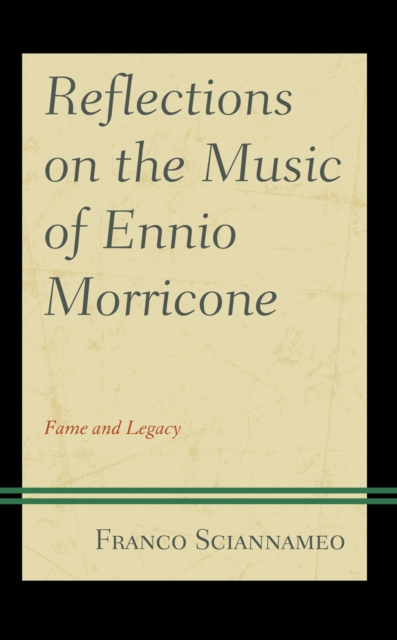 Reflections on the Music of Ennio Morricone : Fame and Legacy, Hardback Book