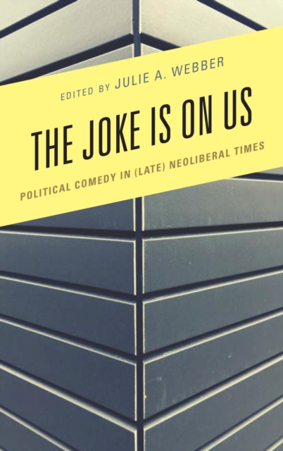The Joke Is on Us : Political Comedy in (Late) Neoliberal Times, EPUB eBook