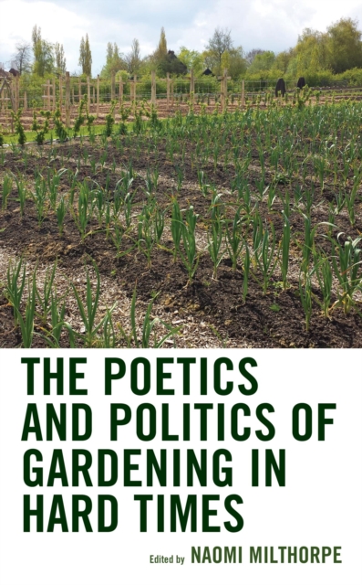 Poetics and Politics of Gardening in Hard Times, EPUB eBook