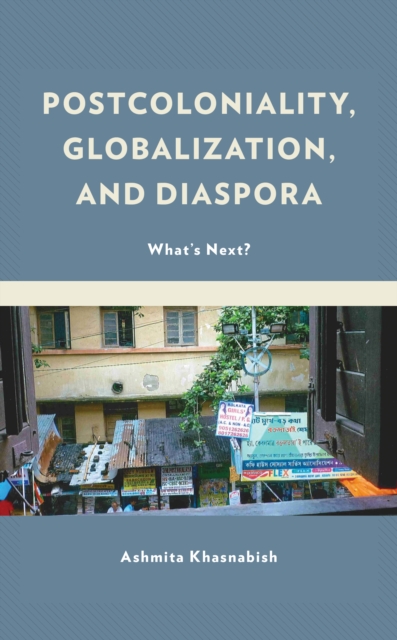 Postcoloniality, Globalization, and Diaspora : What's Next?, EPUB eBook