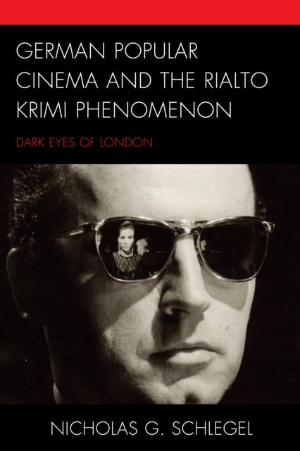 German Popular Cinema and the Rialto Krimi Phenomenon : Dark Eyes of London, Paperback / softback Book