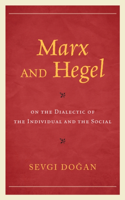 Marx and Hegel on the Dialectic of the Individual and the Social, Hardback Book
