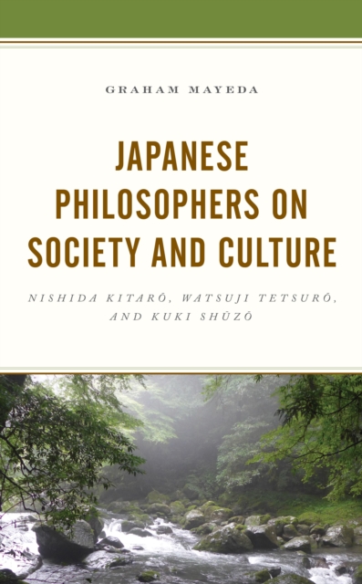 Japanese Philosophers on Society and Culture : Nishida Kitaro, Watsuji Tetsuro, and Kuki Shuzo, Hardback Book