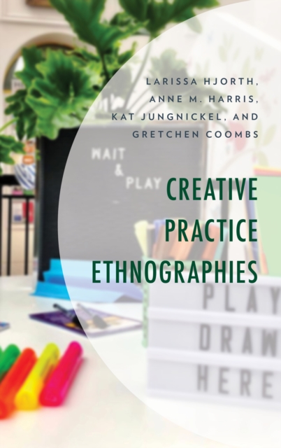Creative Practice Ethnographies, Hardback Book