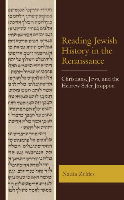 Reading Jewish History in the Renaissance : Christians, Jews, and the Hebrew Sefer Josippon, Hardback Book