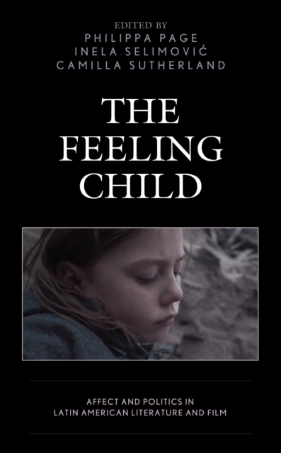 Feeling Child : Affect and Politics in Latin American Literature and Film, EPUB eBook