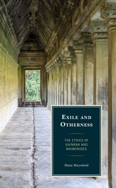 Exile and Otherness : The Ethics of Shinran and Maimonides, Hardback Book