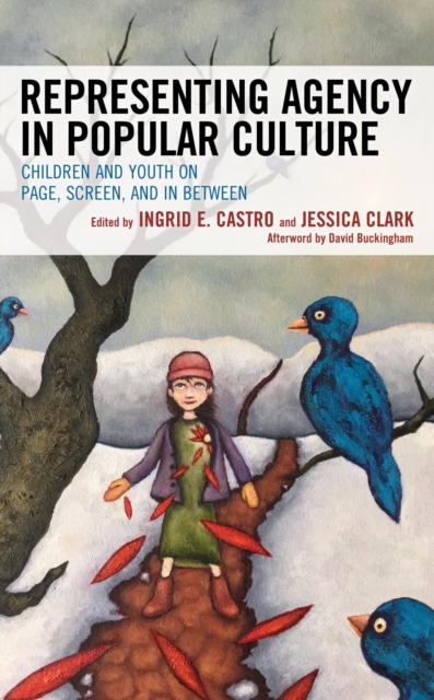 Representing Agency in Popular Culture : Children and Youth on Page, Screen, and In Between, EPUB eBook