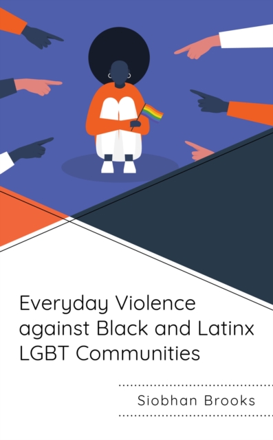 Everyday Violence against Black and Latinx LGBT Communities, Hardback Book