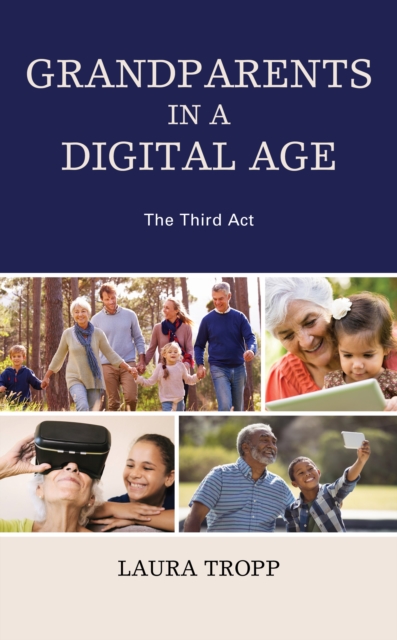 Grandparents in a Digital Age : The Third Act, Hardback Book