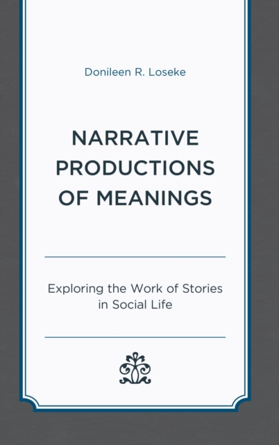 Narrative Productions of Meanings : Exploring the Work of Stories in Social Life, EPUB eBook