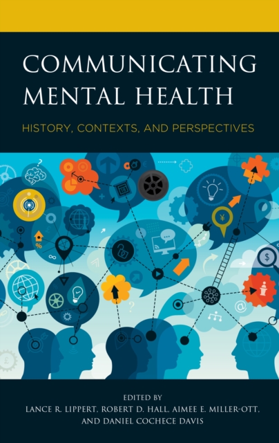 Communicating Mental Health : History, Contexts, and Perspectives, Hardback Book