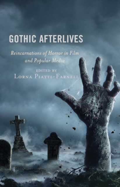 Gothic Afterlives : Reincarnations of Horror in Film and Popular Media, EPUB eBook