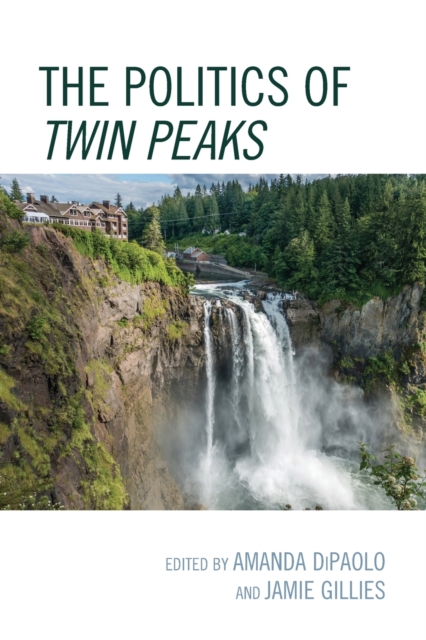 The Politics of Twin Peaks, Paperback / softback Book