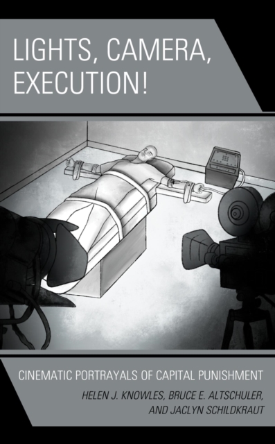 Lights, Camera, Execution! : Cinematic Portrayals of Capital Punishment, EPUB eBook