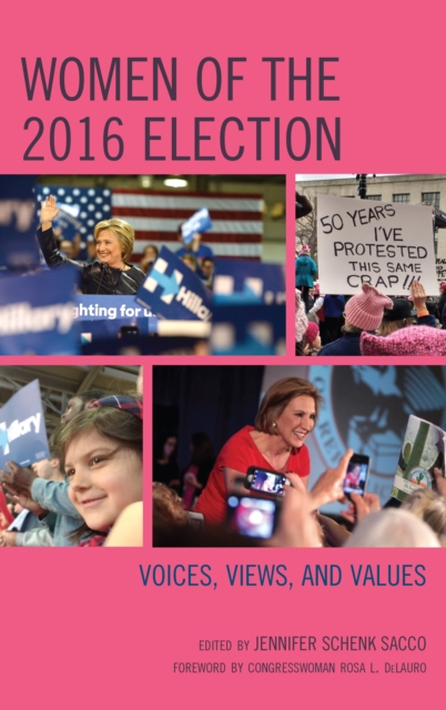 Women of the 2016 Election : Voices, Views, and Values, Hardback Book