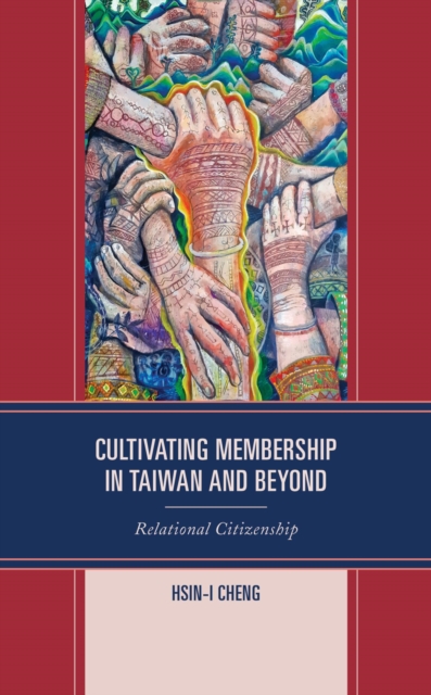 Cultivating Membership in Taiwan and Beyond : Relational Citizenship, EPUB eBook