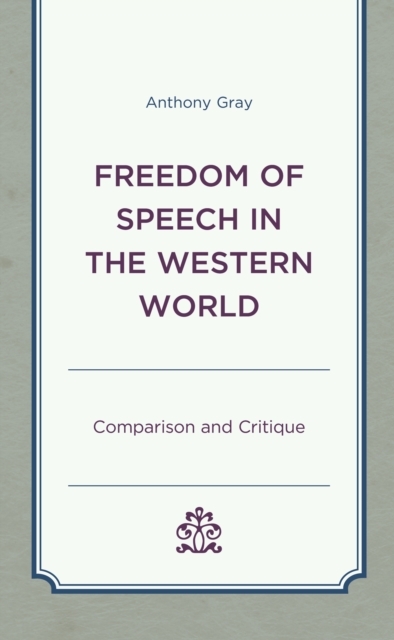Freedom of Speech in the Western World : Comparison and Critique, Hardback Book