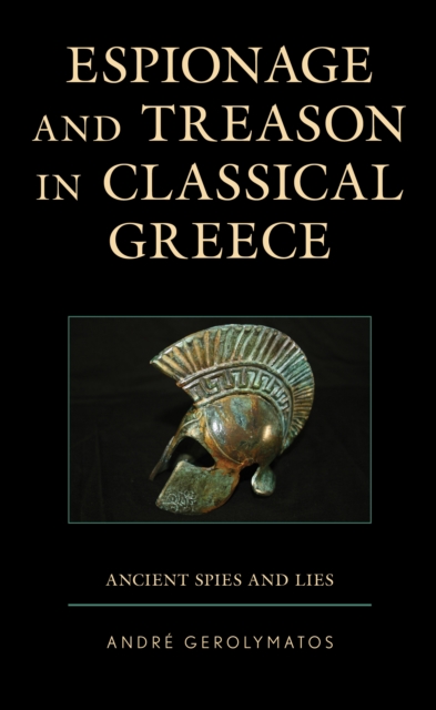 Espionage and Treason in Classical Greece : Ancient Spies and Lies, Hardback Book