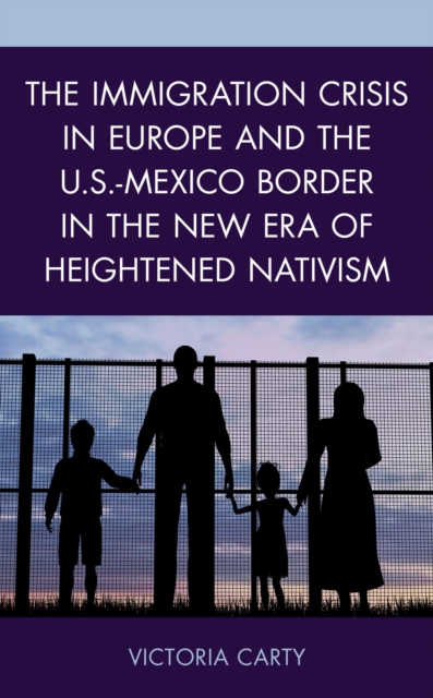 Immigration Crisis in Europe and the U.S.-Mexico Border in the New Era of Heightened Nativism, EPUB eBook