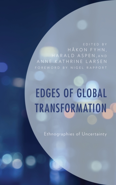 Edges of Global Transformation : Ethnographies of Uncertainty, Hardback Book