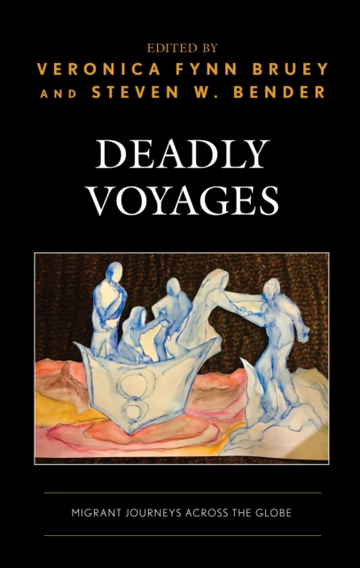 Deadly Voyages : Migrant Journeys across the Globe, Hardback Book