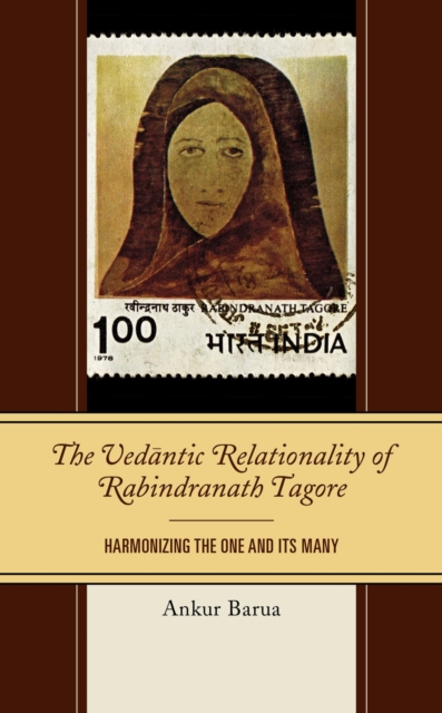 Vedantic Relationality of Rabindranath Tagore : Harmonizing the One and Its Many, EPUB eBook