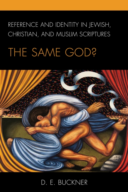 Reference and Identity in Jewish, Christian, and Muslim Scriptures : The Same God?, Hardback Book