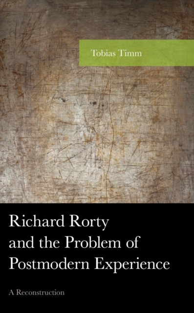 Richard Rorty and the Problem of Postmodern Experience : A Reconstruction, EPUB eBook