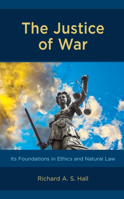 Justice of War : Its Foundations in Ethics and Natural Law, EPUB eBook