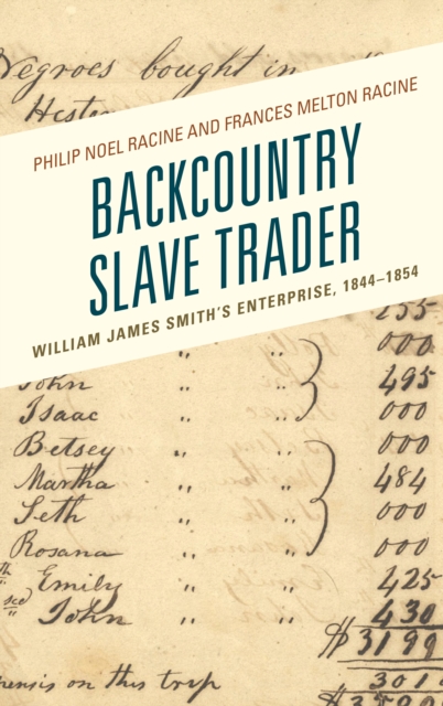Backcountry Slave Trader : William James Smith's Enterprise, 1844-1854, Paperback / softback Book