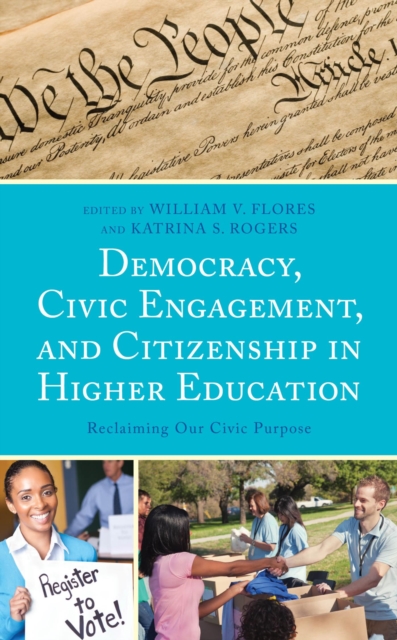 Democracy, Civic Engagement, and Citizenship in Higher Education : Reclaiming Our Civic Purpose, EPUB eBook