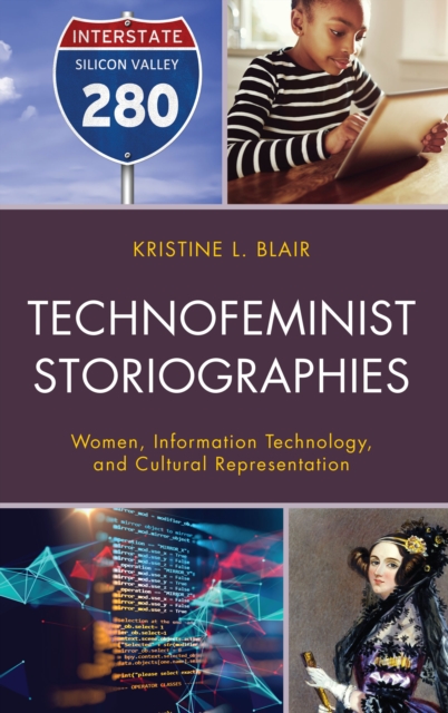 Technofeminist Storiographies : Women, Information Technology, and Cultural Representation, Hardback Book