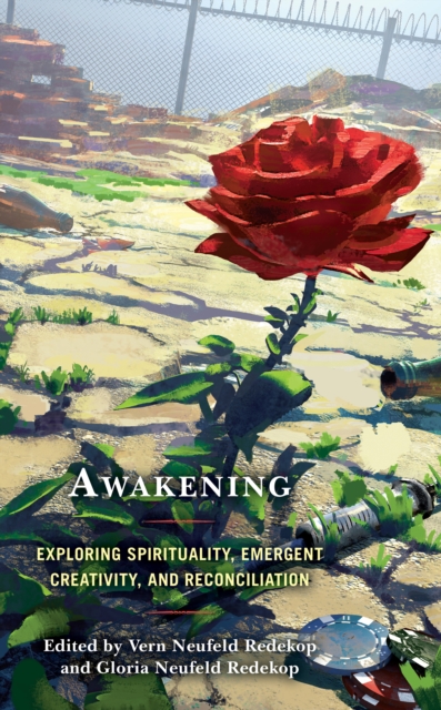 Awakening : Exploring Spirituality, Emergent Creativity, and Reconciliation, Hardback Book