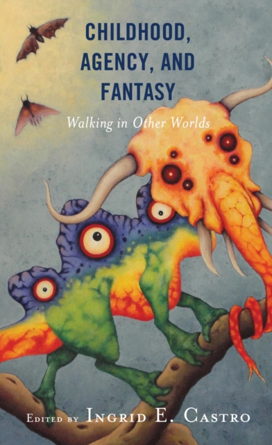 Childhood, Agency, and Fantasy : Walking in Other Worlds, EPUB eBook