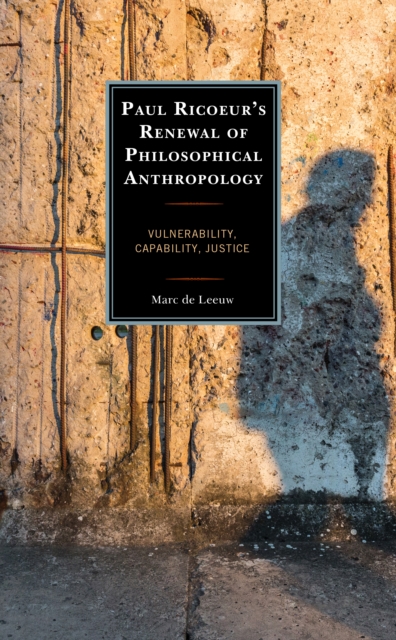 Paul Ricoeur’s Renewal of Philosophical Anthropology : Vulnerability, Capability, Justice, Hardback Book