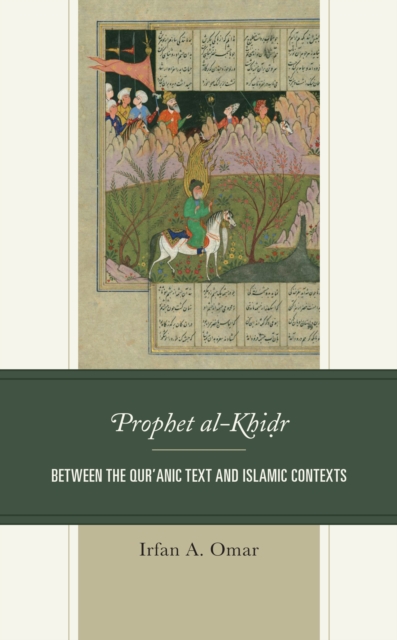 Prophet al-Khidr : Between the Qur'anic Text and Islamic Contexts, EPUB eBook