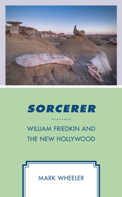 Sorcerer : William Friedkin and the New Hollywood, Hardback Book