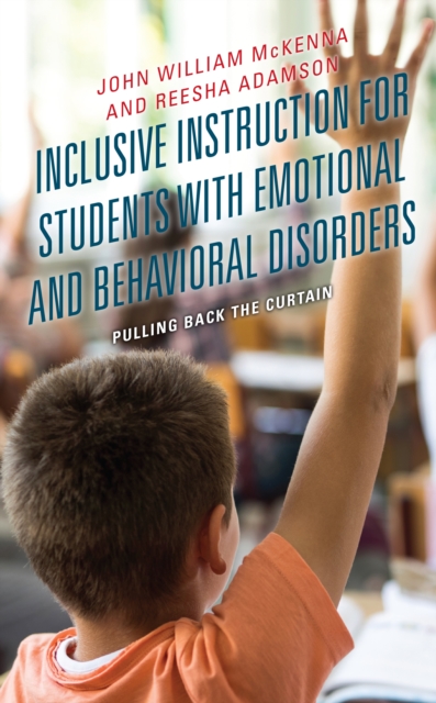 Inclusive Instruction for Students with Emotional and Behavioral Disorders : Pulling Back the Curtain, Hardback Book
