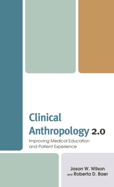 Clinical Anthropology 2.0 : Improving Medical Education and Patient Experience, EPUB eBook