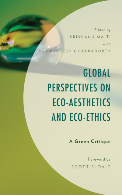 Global Perspectives on Eco-Aesthetics and Eco-Ethics : A Green Critique, Hardback Book