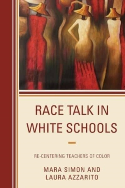 Race Talk in White Schools : Re-Centering Teachers of Color, Paperback / softback Book