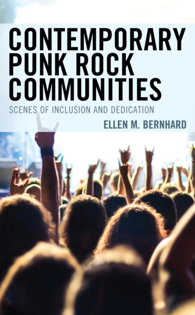 Contemporary Punk Rock Communities : Scenes of Inclusion and Dedication, EPUB eBook