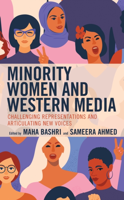 Minority Women and Western Media : Challenging Representations and Articulating New Voices, Hardback Book