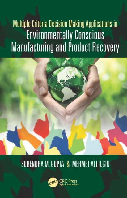 Multiple Criteria Decision Making Applications in Environmentally Conscious Manufacturing and Product Recovery, PDF eBook
