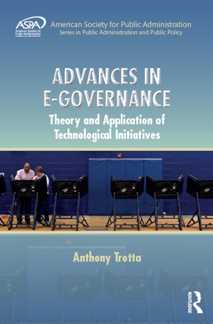 Advances in E-Governance : Theory and Application of Technological Initiatives, PDF eBook