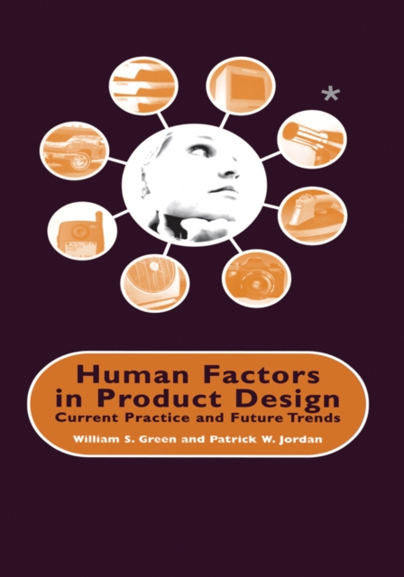 Human Factors in Product Design : Current Practice and Future Trends, PDF eBook