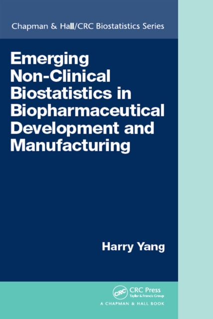 Emerging Non-Clinical Biostatistics in Biopharmaceutical Development and Manufacturing, PDF eBook