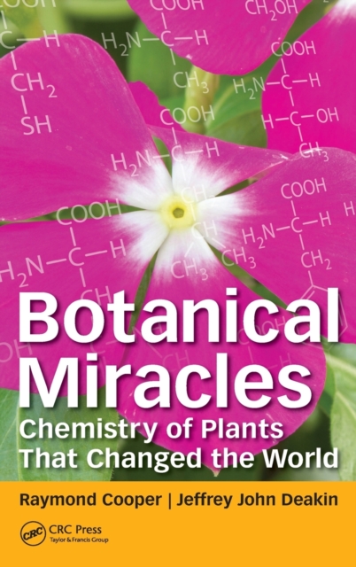 Botanical Miracles : Chemistry of Plants That Changed the World, Hardback Book