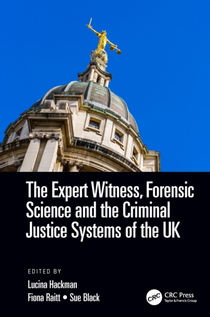The Expert Witness, Forensic Science, and the Criminal Justice Systems of the UK, PDF eBook